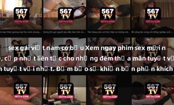 sex gái việt nam có bầu Xem ngay phim sex mới nhất đỉnh cao không che, cập nhật liên tục cho những đêm thỏa mãn tuyệt vời nhất. Đảm bảo sẽ khiến bạn phấn khích từng khoảnh khắc!