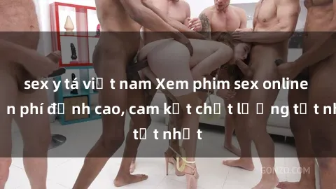 sex y tá việt nam Xem phim sex online miễn phí đỉnh cao, cam kết chất lượng tốt nhất