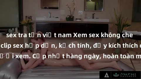 sex tra tấn việt nam Xem sex không che miễn phí - Những clip sex hấp dẫn, kịch tính, đầy kích thích cho người xem. Cập nhật hàng ngày, hoàn toàn miễn phí, độ phân giải cao.