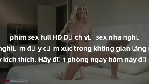 phim sex full HD Dịch vụ sex nhà nghỉ đẳng cấp: Trải nghiệm đầy cảm xúc trong không gian lãng mạn, đầy kích thích. Hãy đặt phòng ngay hôm nay để thỏa mãn khát khao của bạn!