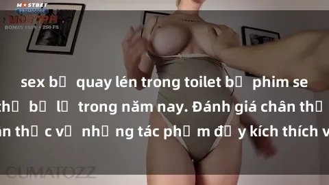 sex bị quay lén trong toilet bộ phim sex  đáng xem không thể bỏ lỡ trong năm nay. Đánh giá chân thực về những tác phẩm đầy kích thích và hấp dẫn này.
