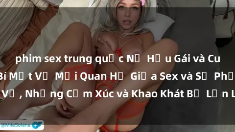 phim sex trung quốc Nữ Hầu Gái và Cuộc Sống Của Họ: Bí Mật Về Mối Quan Hệ Giữa Sex và Sự Phục Vụ, Những Cảm Xúc và Khao Khát Bị Lẫn Lộn Trong Lĩnh Vực Này.