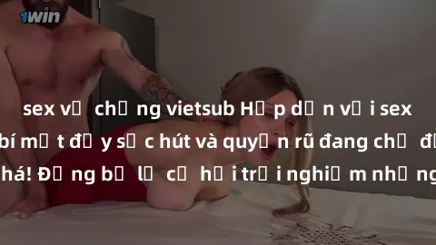 sex vợ chồng vietsub Hấp dẫn với sex Mỹ đen: Những bí mật đầy sức hút và quyến rũ đang chờ đợi bạn khám phá! Đừng bỏ lỡ cơ hội trải nghiệm những khoảnh khắc mãnh liệt và đam mê!