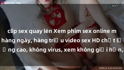 clip sex quay lén Xem phim sex online miễn phí, cập nhật hàng ngày, hàng triệu video sex HD chất lượng cao, không virus, xem không giới hạn, hoàn toàn miễn phí.