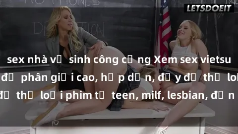 sex nhà vệ sinh công cộng Xem sex vietsub miễn phí tại nhà, độ phân giải cao, hấp dẫn, đầy đủ thể loại phim từ teen, milf, lesbian, đến hentai và jav.