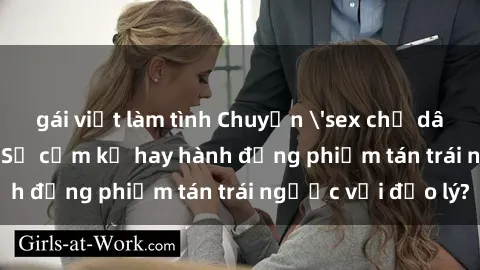 gái việt làm tình Chuyện 'sex chị dâu' trong gia đình: Sự cấm kỵ hay hành động phiếm tán trái ngược với đạo lý?