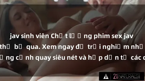 jav sinh viên Chất lượng phim sex jav hd đỉnh cao không thể bỏ qua. Xem ngay để trải nghiệm những cảnh quay siêu nét và hấp dẫn từ các diễn viên nổi tiếng.