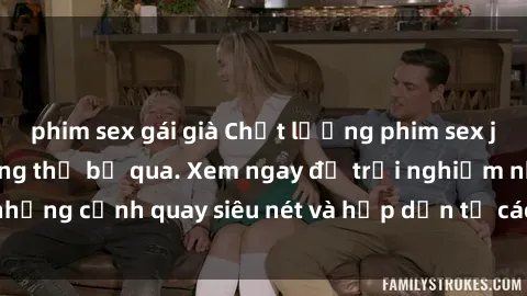 phim sex gái già Chất lượng phim sex jav hd đỉnh cao không thể bỏ qua. Xem ngay để trải nghiệm những cảnh quay siêu nét và hấp dẫn từ các diễn viên nổi tiếng.