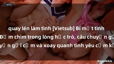 quay lén làm tình [Vietsub] Bí mật tình dục của giáo viên - Đắm chìm trong lòng học trò, câu chuyện gợi cảm và xoay quanh tình yêu cấm kỵ đầy kích thích.