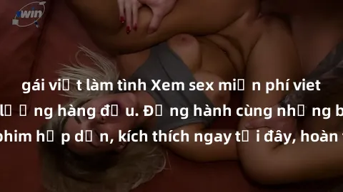 gái việt làm tình Xem sex miễn phí vietsub tại website chất lượng hàng đầu. Đồng hành cùng những bộ phim hấp dẫn, kích thích ngay tại đây, hoàn toàn hợp pháp và an toàn.