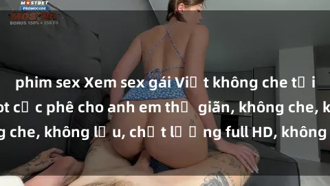 phim sex Xem sex gái Việt không che tại nhà nghỉ, clip hot cực phê cho anh em thư giãn, không che, không lậu, chất lượng full HD, không che, mới nhất.