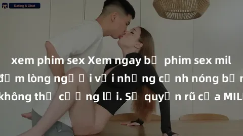 xem phim sex Xem ngay bộ phim sex milf hot nhất, làm say đắm lòng người với những cảnh nóng bỏng không thể cưỡng lại. Sự quyến rũ của MILF sẽ khiến bạn mãnh liệt!