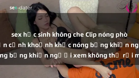 sex học sinh không che Clip nóng phòng tắm gây sốt: Cận cảnh khoảnh khắc nóng bỏng khiến người xem không thể rời mắt
