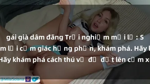 gái già dâm đãng Trải nghiệm mới lạ: Sex trong xe hơi đem lại cảm giác hưng phấn, khám phá. Hãy khám phá cách thú vị để đốt lên cảm xúc trong cuộc tình!