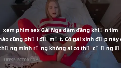 xem phim sex Gái Nga dâm đãng khiến tim bất cứ chàng trai nào cũng phải đỏ mặt. Cô gái xinh đẹp này đã chứng minh rằng không ai có thể cưỡng lại khi cô làm tình đắm say.